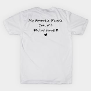 My Favorite People Call Me Woof Woof! T-Shirt